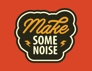 Make some noise inscription. Music and party concept. Vector trendy lettering illustration.