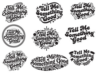Fototapeta premium TELL ME SOMETHING GOOD TYPOGRAPHY