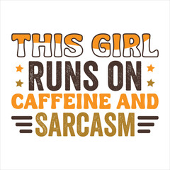 Fototapeta premium This Girl Runs on Caffeine and Sarcasm