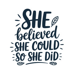 Obraz premium Inspirational quote she believed she could so she did with floral elements