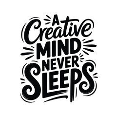 Obraz premium A creative mind never sleeps inspirational typography with swirling design elements