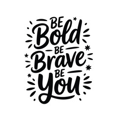 Fototapeta premium Inspirational quote be bold be brave be you with decorative flourishes