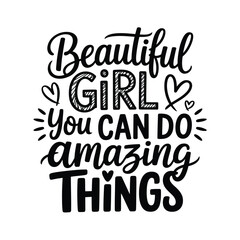 Obraz premium Inspirational typography art with the words beautiful girl you can do amazing things
