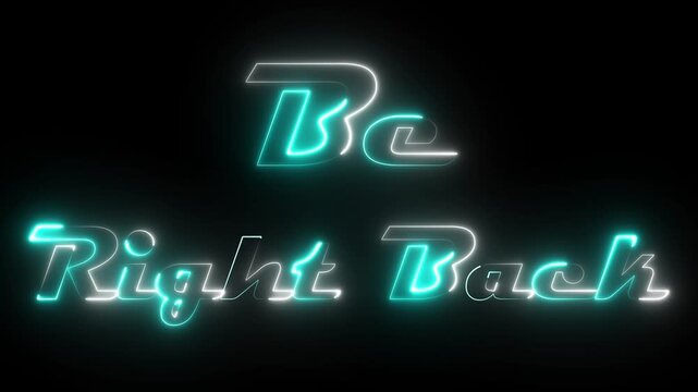 'Be Right Back' Neon Text Glowing Animation on black background for overlay. BRB Neon Sign Glowing Text effect.