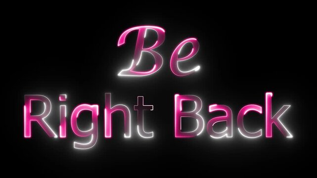 'Be Right Back' Neon Text Glowing Animation on black background for overlay. BRB Neon Sign Glowing Text effect.