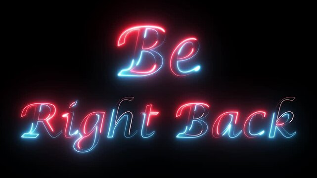 'Be Right Back' Neon Text Glowing Animation on black background for overlay. BRB Neon Sign Glowing Text effect.