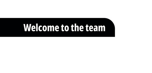 welcome to the team