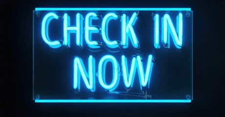Obraz premium Bright neon sign displays Check In Now. Blue light emanates from lettering against dark background. Simple, direct message.