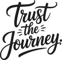 Trust the journey