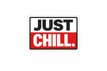 Fototapeta premium Just Chill Bold Typography T-Shirt Design – Minimal Modern Slogan Graphic