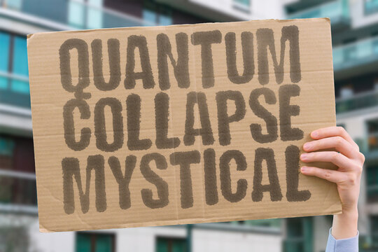 "Quantum Collapse Mystical" Wavefunction reduction seems magical. QUANTUM. COLLAPSE. MYSTICAL. WAVEFUNCTION. REDUCTION.