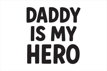 Fototapeta premium A simple graphic displays the text daddy is my hero in bold black lettering on a white background