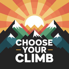 Choose Your Climb mountain graphic with sunburst mountains vector