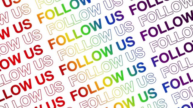 Follow us text word lettering animation opening video motion text, kinetic typography Repeating Line and Scrolling background seamless loop youtube channel intro outro rainbow type on white backdrop