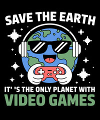 Save Earth Gamer Design - Funny Earth Day Video Game