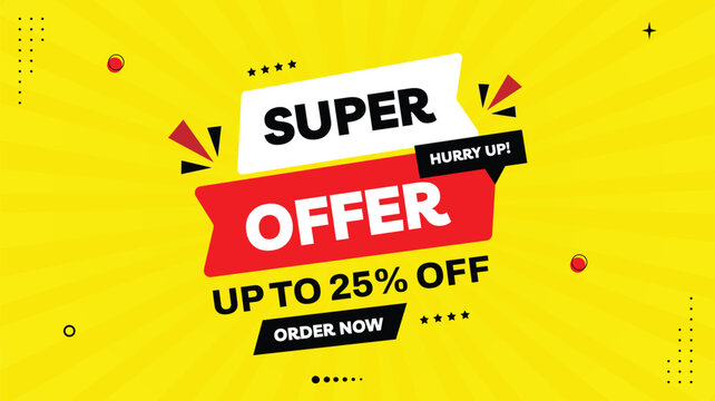 Super Offer Sale Banner &ndash; Up to 25% Off | Order Now, Hurry! Black Red White Yellow Gradient Background, Element Shapes Template