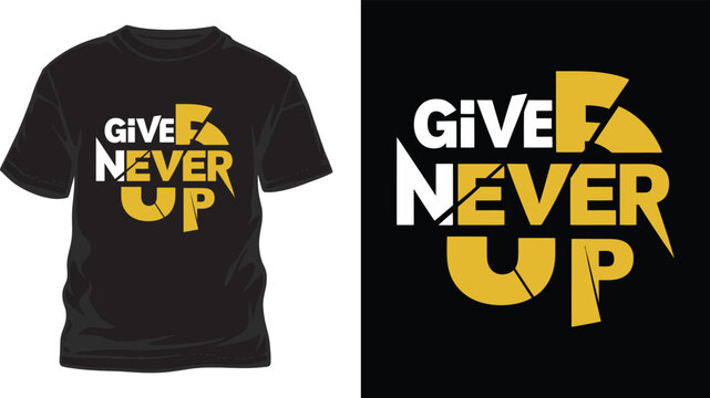 Give never up t shirt design with yellow and white colors