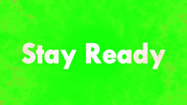 Animated white text displaying the motivational phrase stay ready against a vibrant fluctuating green screen background perfect for video overlays