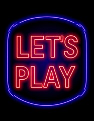 Vibrant Neon Sign - Lets Play in Red and Blue.