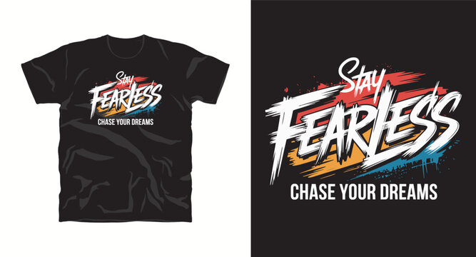 Stay fearless chase your dreams brush stroke typography design for streetwear apparel