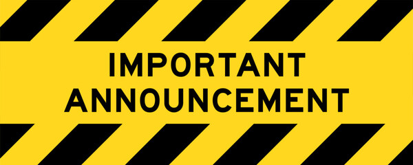 Yellow and black color with line striped label banner with word important announcement