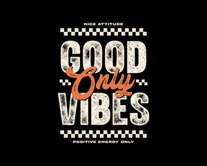 Obraz premium Good Only Vibes Positive Energy Only Ride Attitude Typography Graphic tee design templates