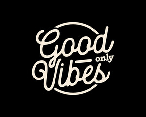 Naklejka premium Good Vibes Only inspirational quote in a circular frame Graphic tee design templates