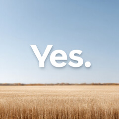 A serene landscape featuring golden fields under a clear blue sky with the word "Yes." prominently displayed.