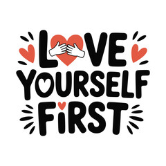 Fototapeta premium Love Yourself First Hand Lettering Self Love Quote Vector Illustration