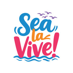 Colorful typography spelling sea la vive with wave and bird illustrations