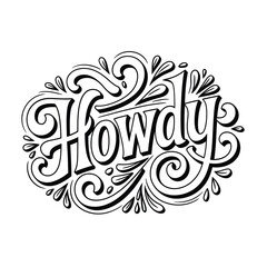 Elaborate hand lettered howdy design with swirling decorative elements