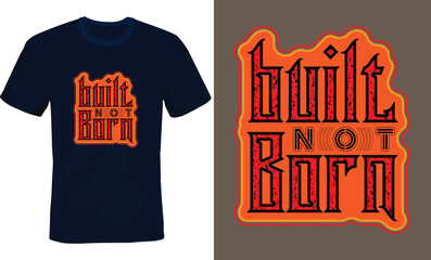 Obraz premium Modern typography t-shirt design, New style typography t-shirt design, typography t-shirt design, Graphics typography t-shirt design, Text typography t-shirt design, built not born.