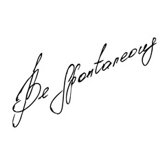 Be spontaneous handwritten