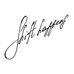 Shift happens handwritten