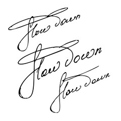 Slow down handwritten