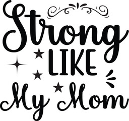 STRONG LIKE MY MOM SVG Designs