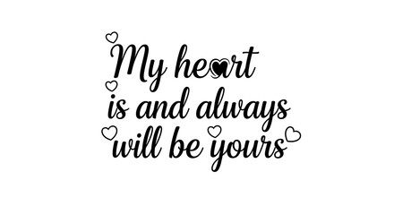 Obraz premium My heart is and always will be yours, a timeless expression of eternal love
