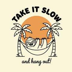 Obraz premium Cute sloth hanging in a hammock between palm trees with text take it slow and hang out.