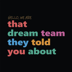 Obraz premium We are that dream team vector retro inspirational quote, Funny Office Squad Vector Color lettering