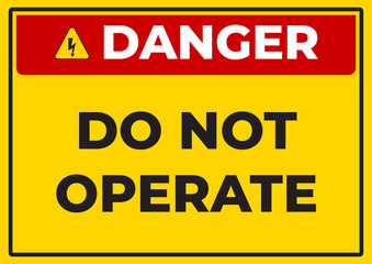 Danger Do Not Operate Warning Sign with High Visibility Colors Industrial Safety Notice Vector Design for Machinery and Equipment Control