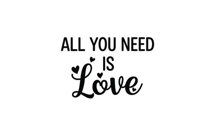 Fototapeta premium Text graphic stating all you need is love in a bold silhouette
