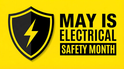May is Electrical Safety Month graphic design with a black shield icon and yellow lightning bolt against a bright yellow background promoting awarenes