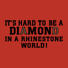 Fototapeta premium Inspirational quote It is hard to be a diamond in a rhinestone world. Vector illustration with gem studded typograph