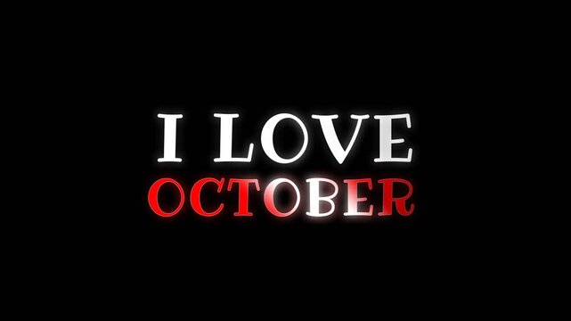 Simple glowing text animation saying I Love October on dark background, perfect for autumn themes, seasonal promotions, and fall holiday content.