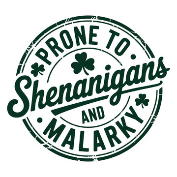 Prone to Shenanigans and Malarkey Irish Quote Design