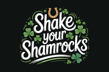 Fototapeta premium Shake your shamrocks lettering illustration with shamrock wreath for Saint Patricks Day concert, parade afterparty, nightlife celebration graphic design