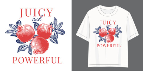 Juicy and Powerful typography slogan with vintage pomegranate engraving illustration. Perfect for t-shirt design, fashion prints, posters, stickers and feminine apparel.