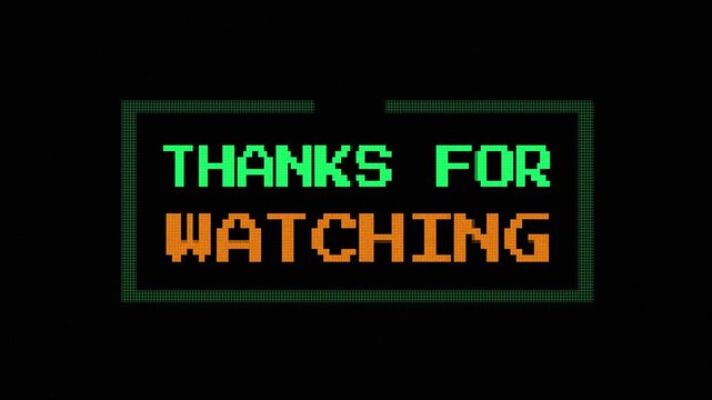 8bit pixel art Thanks For Watching text animation on black background. 4k video.