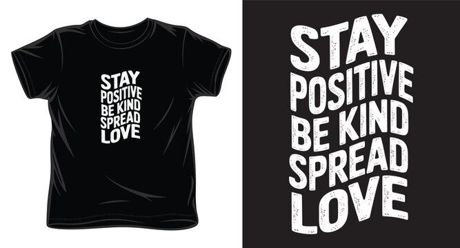 Stay positive be kind spread love wavy typography design for black t-shirt with distressed vintage texture