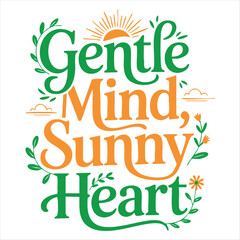 Fototapeta premium Gentle Mind Sunny Heart inspirational typography with sun and leaves.